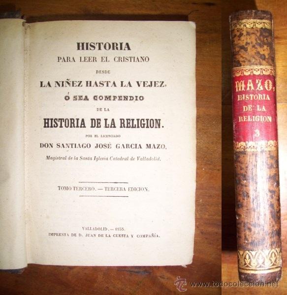 Livres anciens: GARC&Iacute;A MAZO, Santiago Jos&eacute;. Historia para leer el cristiano desde la ni&ntilde;ez hasta la vejez...Tomo 3&ordm;