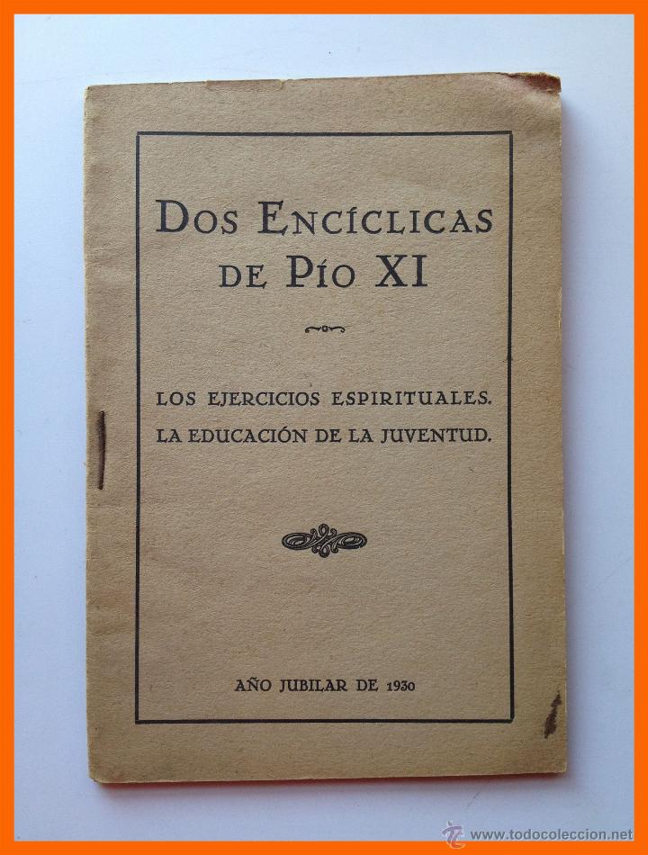 Libros antiguos: Dos Enciclicas de Pio XI - Los ejercicios espirituales - La educacion de la juventud - Foto 1