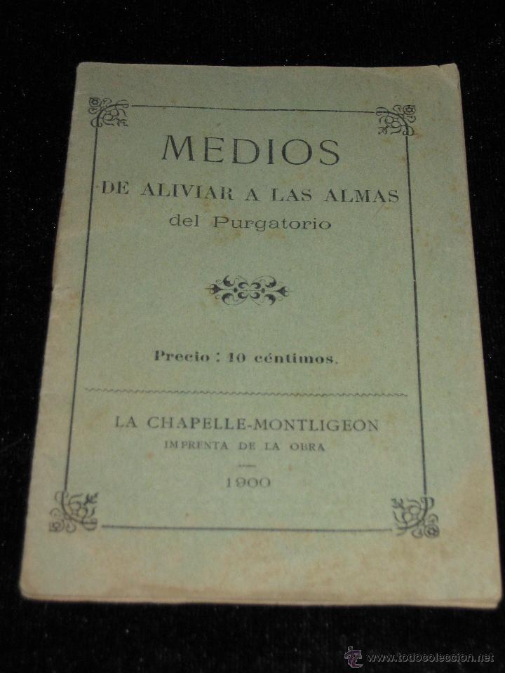 Livres anciens: MEDIOS DE ALIVIAR A LAS ALMAS DEL PURGATORIO - LA CHAPELLE MONTLIGEON - 1900 - 17 PAG.