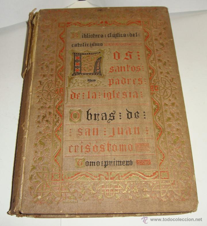 Livres anciens: Obras de San Juan Crisostomo. Tomo I. Madrid - 1893. Biblioteca Cl&aacute;sica del Catolicismo.