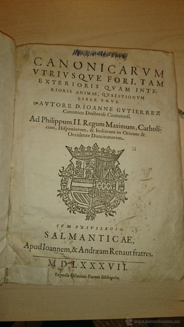 Livres anciens: 1587 SALAMANCA - Ioanne GUTI&Eacute;RREZ - CANONICARUM UTRIUSQUE FORI - 26,5x 20. 1&ordf; EDICI&Oacute;N