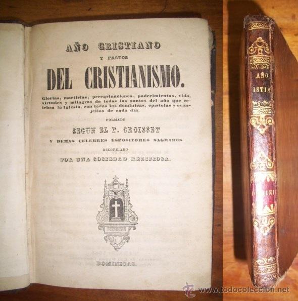 Libri antichi: A&Ntilde;O Cristiano y fastos del Cristianismo : Glorias, Martirios, peregrinaciones, padecimientos...