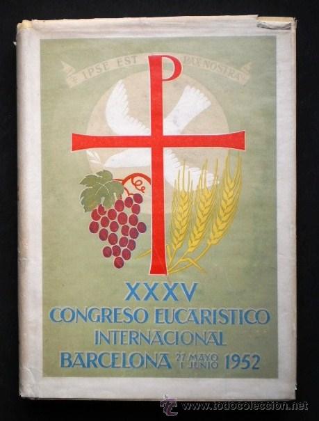 Old books: XXXV Congreso Eucar&iacute;stico Internacional de Barcelona 1952 - Cr&oacute;nica gr&aacute;fica, Huecograb Planas, 1952