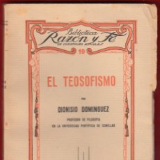 Libros antiguos: EL TEOSOFISMO DIONISIO DOMINGUEZ ED.RAZÓN Y FÉ 1932 156 PÁG IMP.ALDECOA LR1698. Lote 52550410
