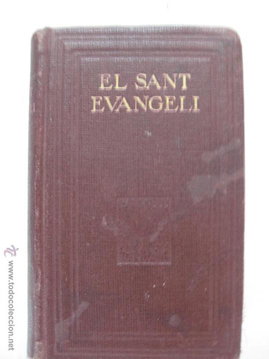 Libros antiguos: EL SANT EVANGELI DE NOSTRE SENYOR JESUCRIST - 2&ordf; ED. 1930