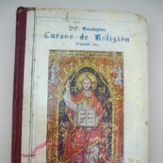 Libros antiguos: CURSOS DE RELIGION - PP. ESCOLAPIOS - SEGUNDO AÑO - 1935 - TAPAS DURAS 292 PAGINAS