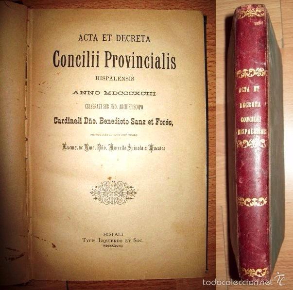 Old books: ACTA ET DECRETA Concilii Provincialis Hispalensis. Anno MDCCCXCIII / Celebrati sub Emo. Archiepiscop