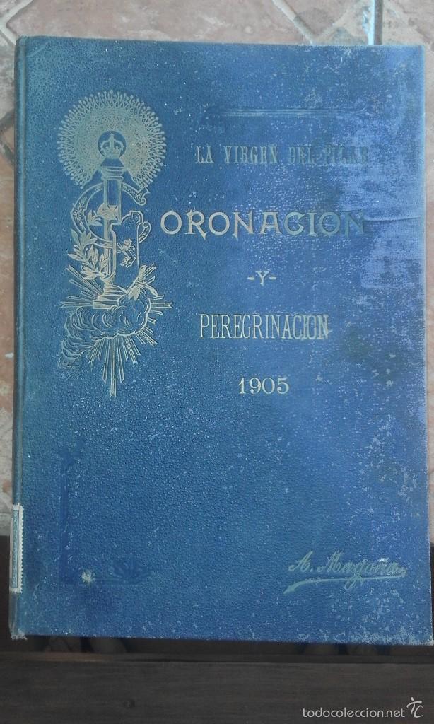 Libros antiguos: Vendo antiguo libro Oronacion y peregrenaci&oacute;n de 1905 La Virgen del Pilar A Maga&ntilde;a