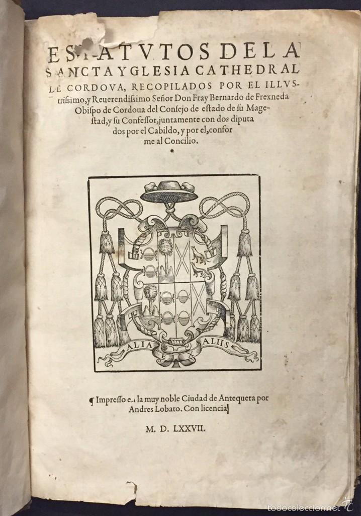 Old books: ESTATUTOS DE LA SANTA IGLESIA CATEDRAL DE CORDOBA. FRAY BERNARDO DE FRESNEDA. 1577