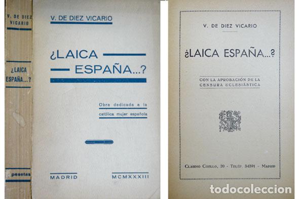 Libri antichi: DIEZ VICARIO, Vicente de. &iquest;Laica Espa&ntilde;a...?. Obra dedicada a la cat&oacute;lica mujer espa&ntilde;ola. 1933.