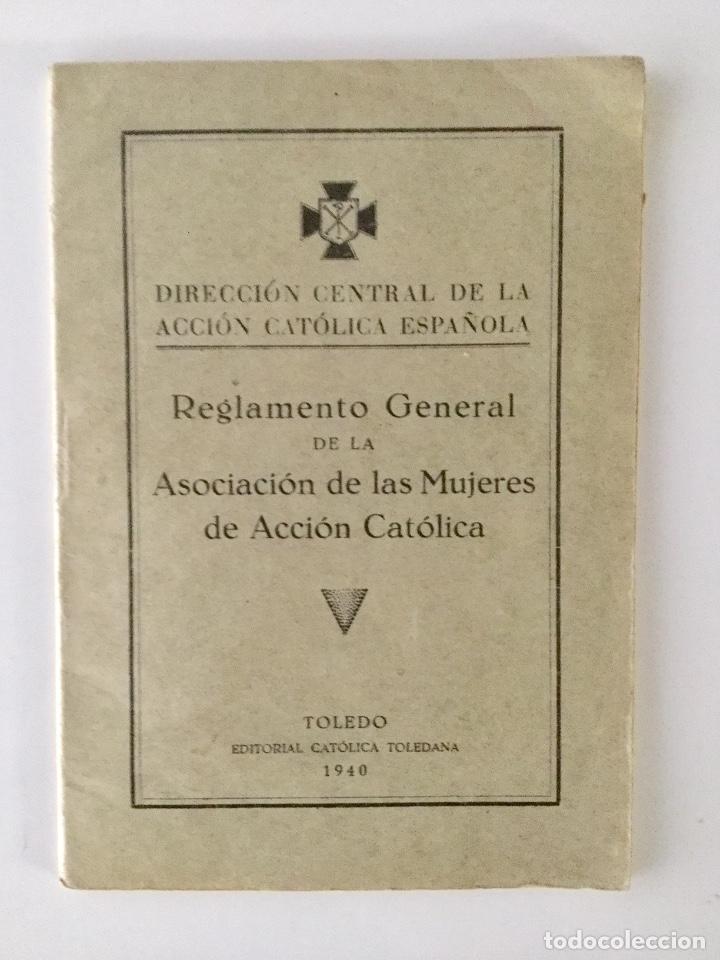 Old books: Reglamento general Asociaci&oacute;n Mujeres Acci&oacute;n Cat&oacute;lica. 1940
