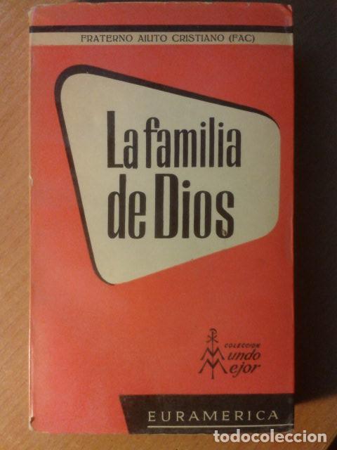 Libri antichi: LA FAMILIA DE DIOS. FRATERNO AIUTO CRISTIANO (FAC) (Famiglia di Dio) EDICI&Oacute;N EURAMERICA. 1956