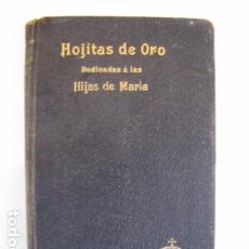Libros antiguos: HOJITAS DE ORO.DEDICADO A LAS HIJAS DE MARÍA. 1.907. Lote 85774268