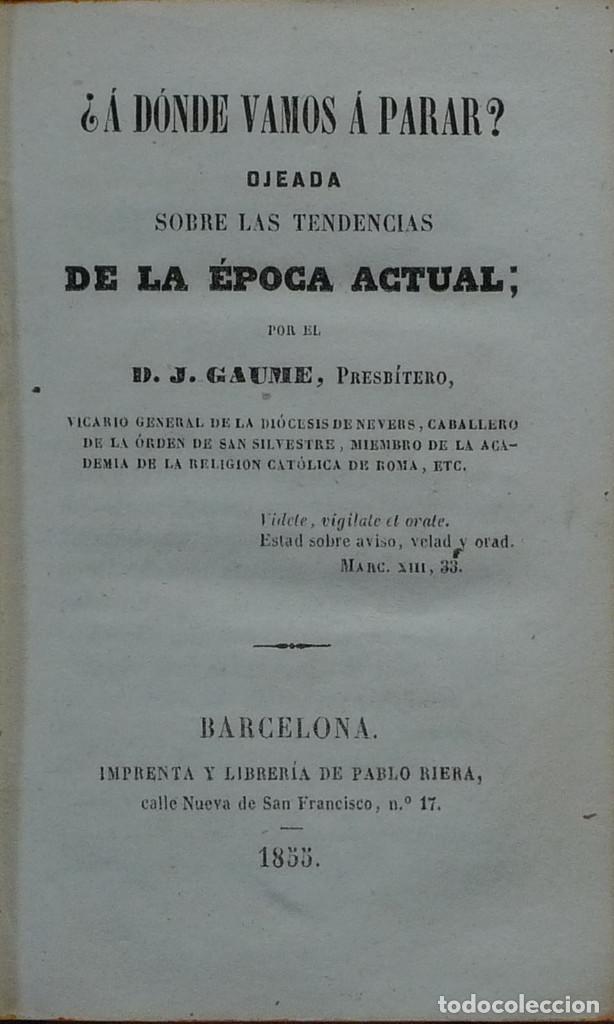 Libros antiguos: &iquest;A D&Oacute;NDE VAMOS &Aacute; PARAR? OJEADA SOBRE LAS TENDENCIAS DE LA &Eacute;POCA ACTUAL - D. J. GAUME