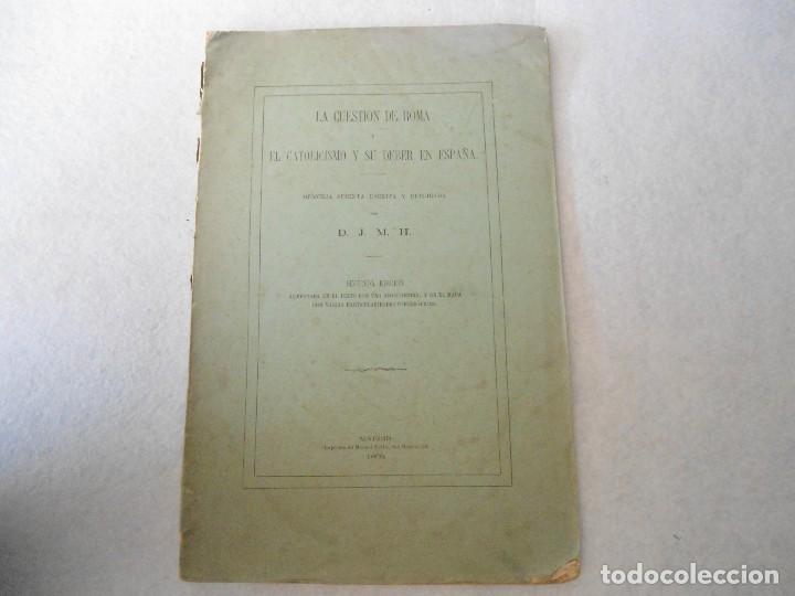Libros antiguos: LA CUESTION DE ROMA Y EL CATOLICISMO Y SU DEBER EN ESPA&Ntilde;A A&Ntilde;O 1866