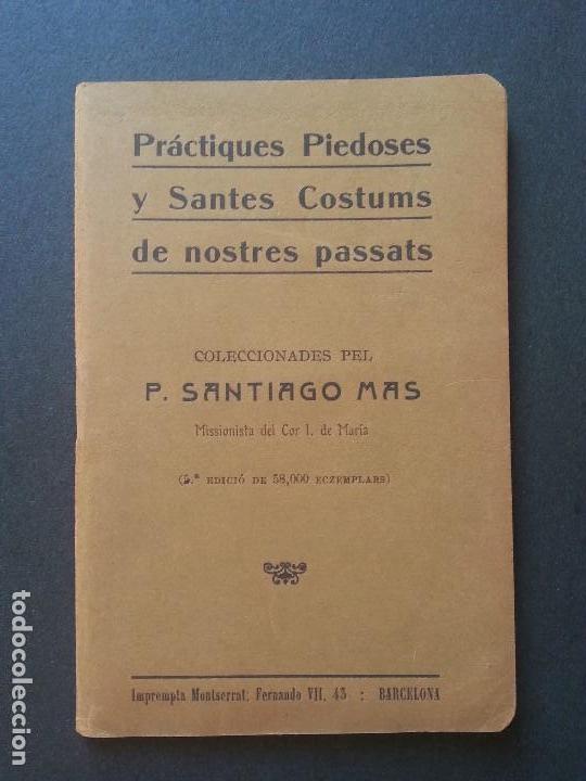 Libros antiguos: PR&Aacute;CTIQUES PIEDOSES I SANTES COSTUMS DE NOSTRES PASSATS. SANTIAGO MAS. BARCELONA