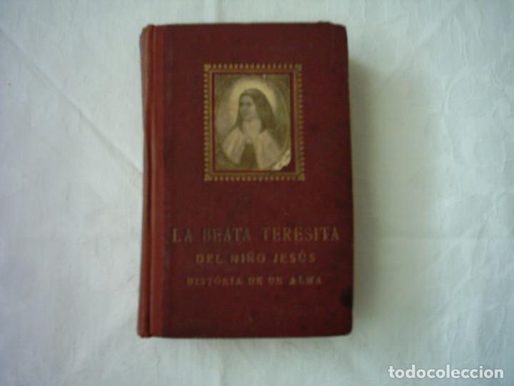 Libros antiguos: LA BEATA TERESITA DEL NI&Ntilde;O JES&Uacute;S AUTOBIOGRAF&Iacute;A O HISTORIA DE UN ALMA. 1924. ILUSTRADO.