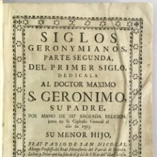 Libros antiguos: SIGLOS GERONYMIANOS: PARTE SEGUNDA DEL PRIMER SIGLO... SAN NICOLÁS, FRAY PABLO DE. 1723