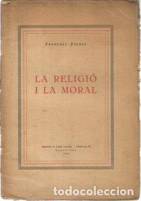 Libros antiguos: La religi&oacute; i la moral - PUJOLS, FRANCESC