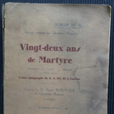 Libros antiguos: VINGT-DEUX ANS DE MARTYRE, DE MYRIAM G., EN FRANCÉS, LETTRE AUTOGRAPHE DE S.S. PIO XI À L'AUTEUR. Lote 124629791