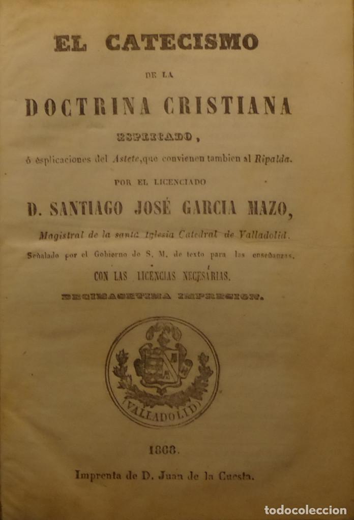 Libros antiguos: EL CATECISMO DE LA DOCTRINA CRISTIANA ESPLICADO... - Santiago Jos&eacute; GARCIA MAZO