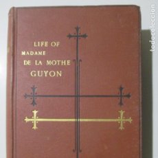 Libros antiguos: LIFE OF MADAME DE LA MOTHE GUYON. RELIGIOUS OPINIONS AND EXPERIENCE. FENELON LONDON 1887