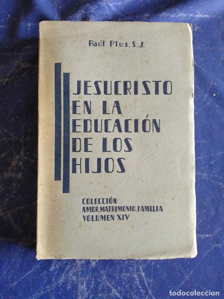 Libros antiguos: JESUCRISTO EN LA EDUCACION DE LOS HIJOS * VOLUMEN XIV * EDITORIAL PONTIFICIA 1944