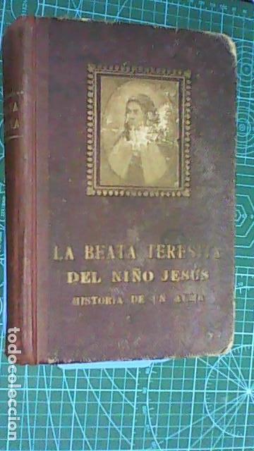 Libros antiguos: LA BEATA TERESITA DEL NI&Ntilde;O JES&Uacute;S AUTOBIOGRAF&Iacute;A O HISTORIA DE UN ALMA. 1924. ILUSTRADO.