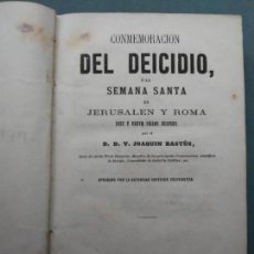Libros antiguos: CONMEMORACIÓN DEL DEICIDIO O LA SEMANA SANTA JOAQUÍN BASTÚS BARCELONA LIBRERÍA CATÓLICA1860