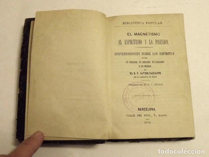 Libros antiguos: 1872, El Magnetismo, el Espiritismo y la Posesión. Javier Pailloux, R.P. - Foto 5 - 172087802