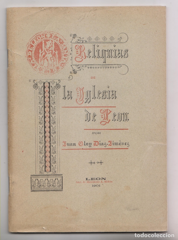 Old books: JUAN ELOY D&Iacute;AZ JIM&Eacute;NEZ: RELIQUIAS DE LA IGLESIA DE LE&Oacute;N. 1901.
