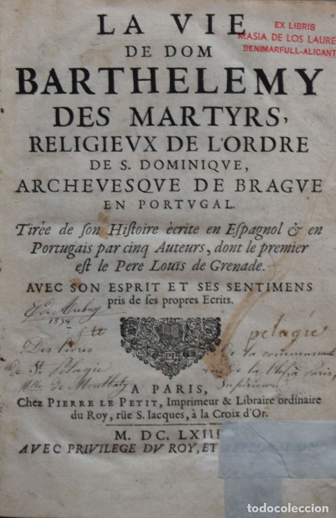 Old books: LA VIE DE DOM BARTHELEMY DES MARTYRS,  RELIGIEVX DE L'ORDRE DE S. DOMINIQVE, ARCHEVESQVE DE BRAGVE