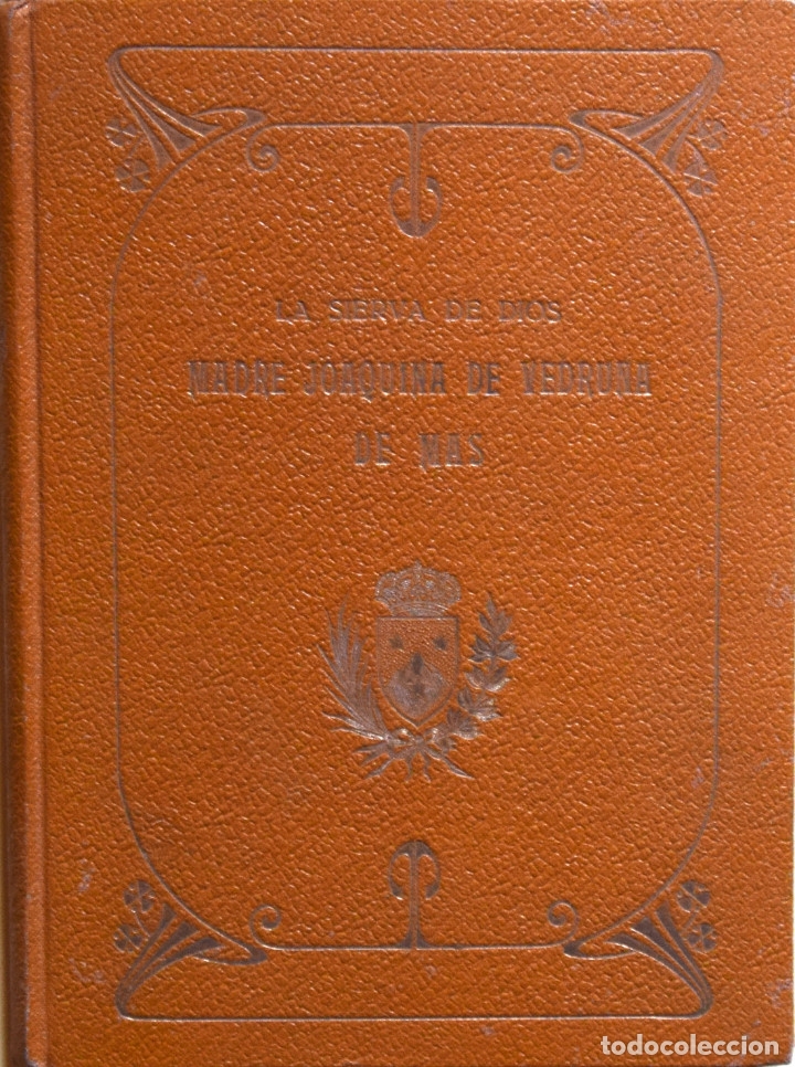Old books: VIDA Y OBRA DE UNA INSIGNE EDUCADORA. LA SIERVA DE DIOS MADRE JOAQUINA DE VEDRUNA