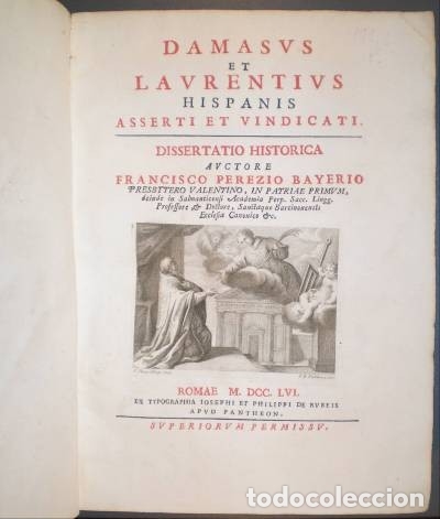 Antiquarische B&uuml;cher: PEREZ BAYER, Francisco (PEREZIO BAYERIO): DAMASUS ET LAURENTIUS HISPANIS ASSERTI ET VINDICATI. 1756
