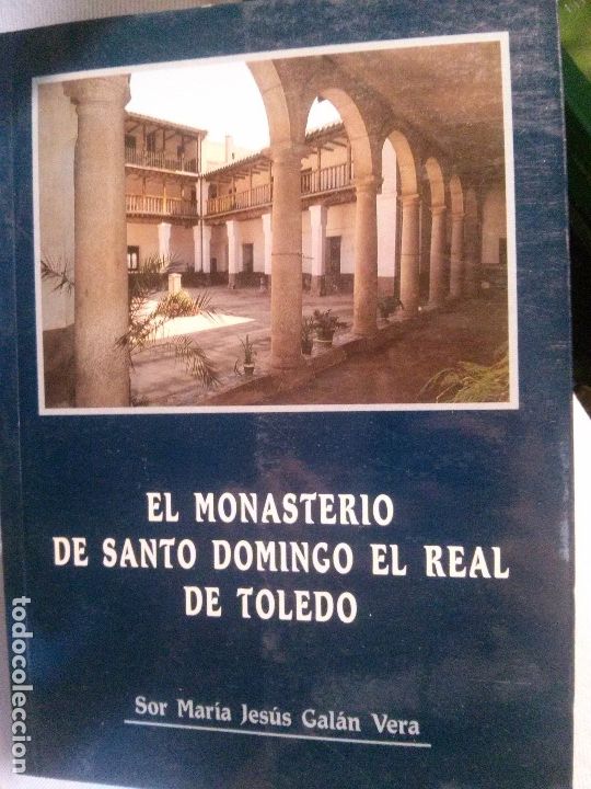 Libros antiguos: el monasterio de santo domingo el real de toledo, sor maria jes&uacute;s gal&aacute;n vera