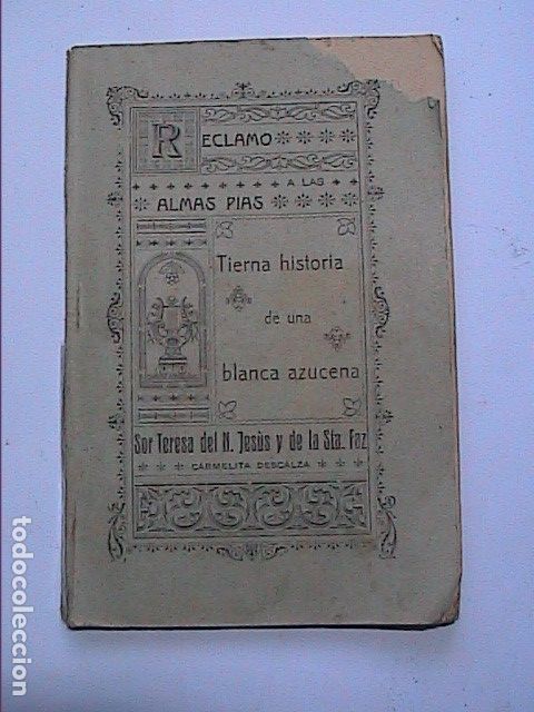 Libri antichi: RECLAMO A LAS ALMAS PIAS. TIERNA HISTORIA DE UNA BLANCA AZUCENA. 1910.