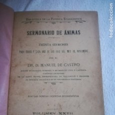 Libros antiguos: SERMONARIO DE ANIMAS. 30 SERMONES PARA CADA DIA DE NOVIEMBRE. MANUEL DE CASTRO. VOLUMEN XXVII. LEER