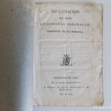 Libros antiguos: LIBRERIA GHOTICA. RECLAMACIÓN DE TRES EX-JESUITAS ESPAÑOLES RESIDENTES EN LA PENÍNSULA.1813.
