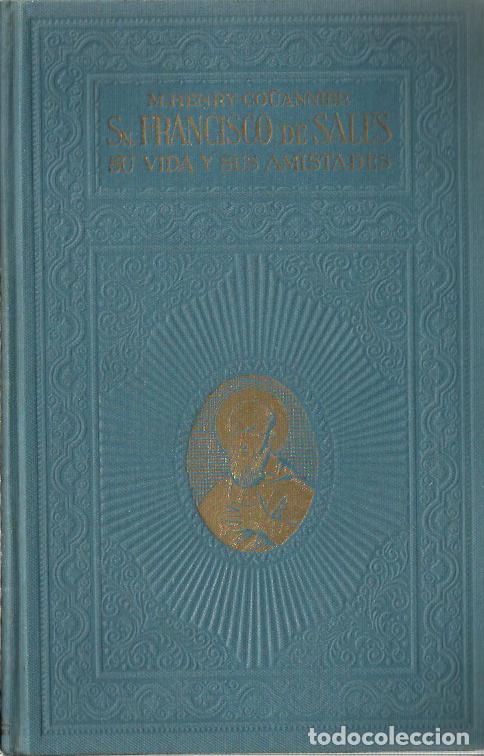 Old books: ref.0017801 SAN FRANCISCO DE SALES SU VIDA Y SUS AMISTADES / Mauricio Henry-Co&uuml;annier