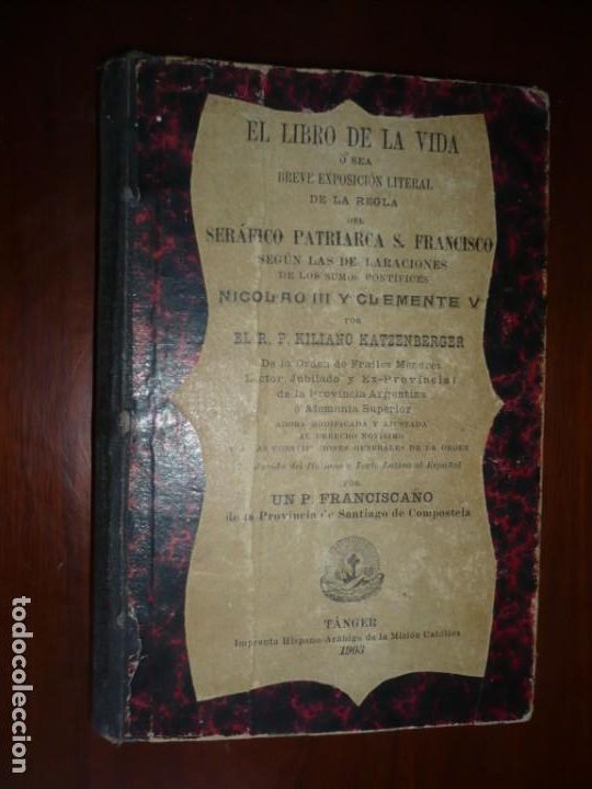 Livres anciens: EL LIBRO DE LA VIDA O SEA BREVE EXPOSICION LITERAL DE LA REGLA DE S.FRANCISCO 1903 TANGER
