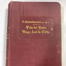 Libros antiguos: VIDA DEL BEATO. DIEGO JOSE DE CADIZ. TOMO II. P. SEBASTIAN DE UBRIQUE. SEVILLA, 1926. PAGS: 543