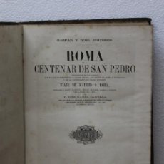 Libros antiguos: ROMA EN EL CENTENAR DE SAN PEDRO: VIAJE DE MADRID A ROMA. CARULLA. MADRID. GASPAR Y ROIG. 1867