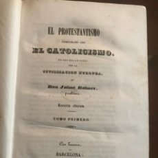 Libros antiguos: EL PROTESTANTISMO COMPARADO DE EL CRISTIANISMO. JAIME BALMES. BARCELONA - 1849.