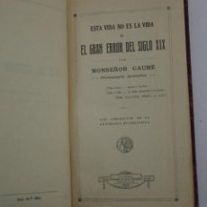 Livres anciens: ESTA VIDA NO ES LA VIDA O EL GRAN ERROR DEL SIGLO XIX - GAUME. Lote 203425947