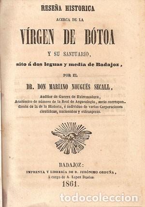 Old books: RESE&Ntilde;A HISTORICA ACERCA DE LA VIRGEN DE BOTOA Y SU SANTUARIO. 1861, Badajoz. Mariano Nougu&eacute;s Secall