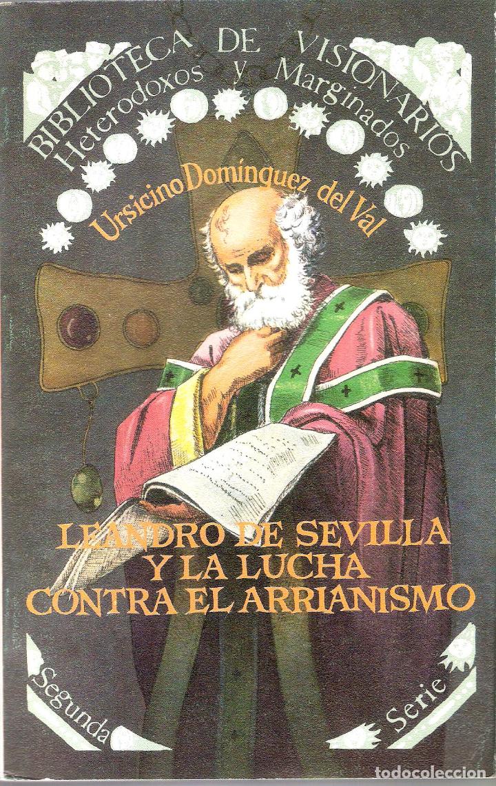 Libros antiguos: LEANDRO SEVILLA Y LA LUCHA CONTRA EL ARRIANISMO - URSICINO DOMINGUEZ