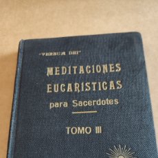Libros antiguos: ÚNICO, VER, MEDITACIONES EUCARÍSTICAS PARA SACERDOTES, TOMO III, 1934. Lote 212994821