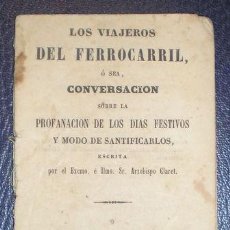 Libros antiguos: CLARET, ARZOBISPO: LOS VIAJEROS DEL FERROCARRIL Ó SEA, CONVERSACIÓN SOBRE LA PROFANACION... 1863. Lote 50408861