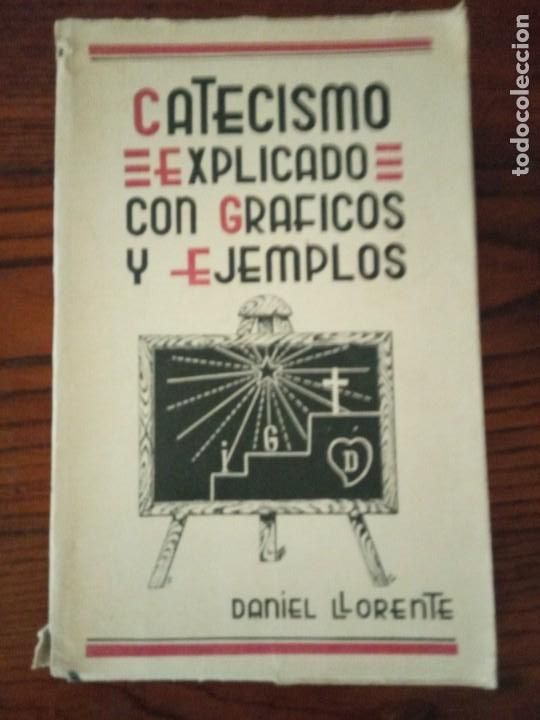 Libros antiguos: CATECISMO EXPLICADO CON GRAFICOS Y EJEMPLOS - DANIEL LLORENTE - Foto 1