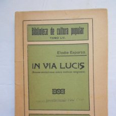 Libros antiguos: IN VIA LUCIS - ELADIO ESPARZA - BIBLIOTECA DE CULTURA POPULAR. Lote 216876873
